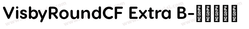 VisbyRoundCF Extra B字体转换